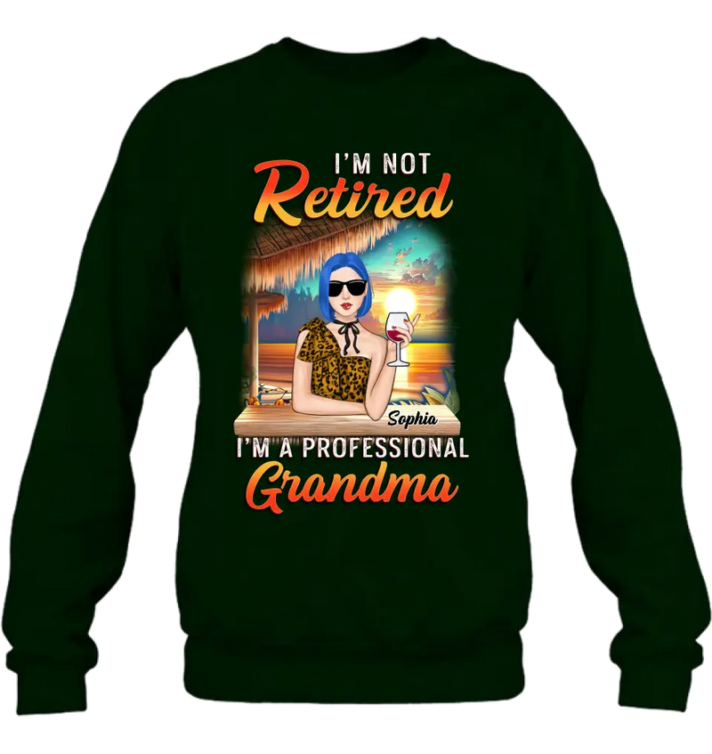 Personalized Grandma Shirt/Hoodie - Mother's Day Gift Idea For Grandma - I'm Not Retired I'm A Professional Grandma