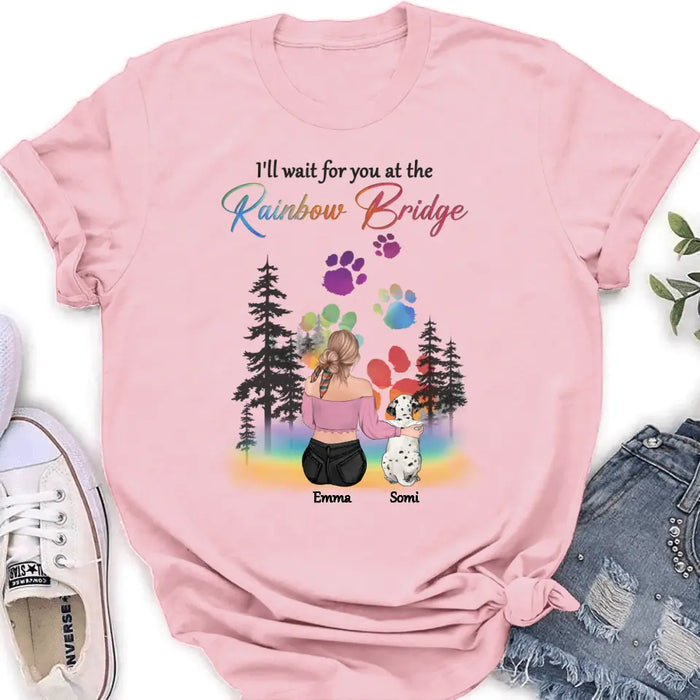 Personalized Dog Mom T-shirt/ Hoodie - Gift Idea For Dog Lovers/Mother's Day - Upto 5 Dogs - I'll Wait For You At The Rainbow Bridge