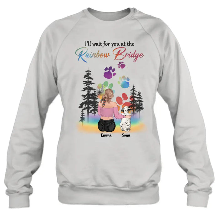 Personalized Dog Mom T-shirt/ Hoodie - Gift Idea For Dog Lovers/Mother's Day - Upto 5 Dogs - I'll Wait For You At The Rainbow Bridge