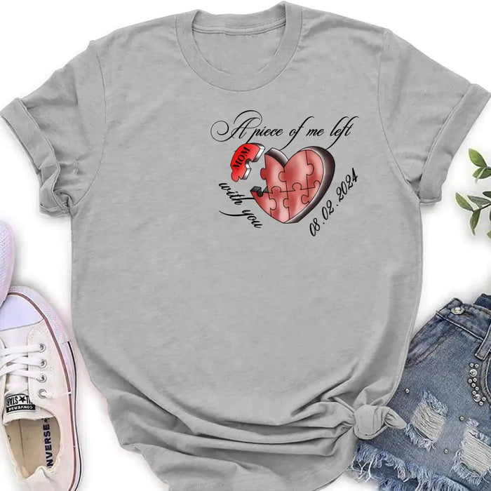 Custom Personalized Memorial Mom/ Dad Shirt/ Hoodie - Memorial Gift Idea For Mother's Day/ Father's Day - A Piece Of Me Left With You