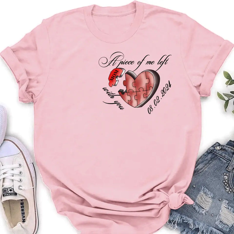 Personalized Memorial Mom/Dad Shirt/Hoodie - Memorial Gift Idea For Mother's Day/Father's Day - A Piece Of Me Left With You