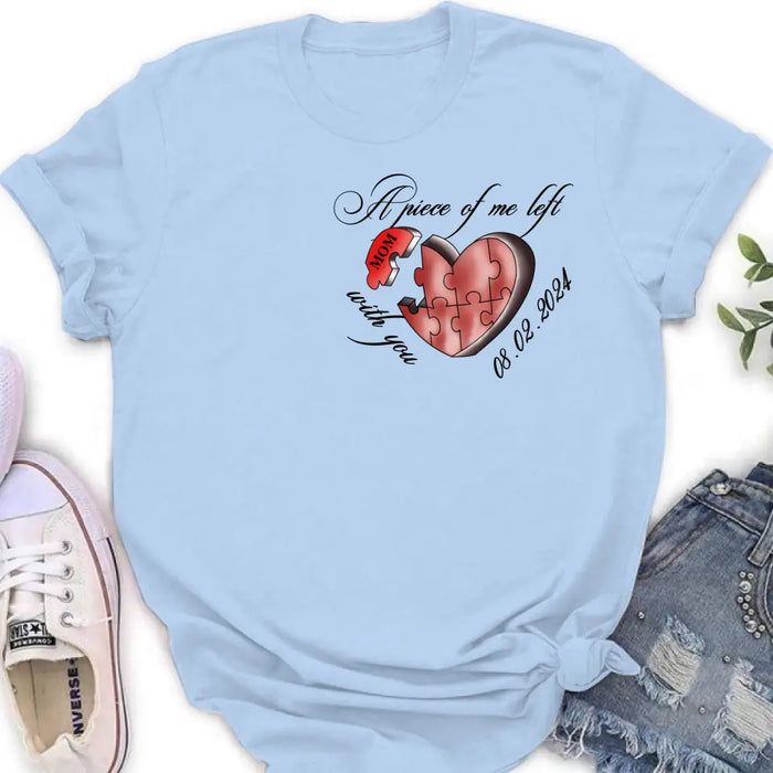 Custom Personalized Memorial Mom/ Dad Shirt/ Hoodie - Memorial Gift Idea For Mother's Day/ Father's Day - A Piece Of Me Left With You