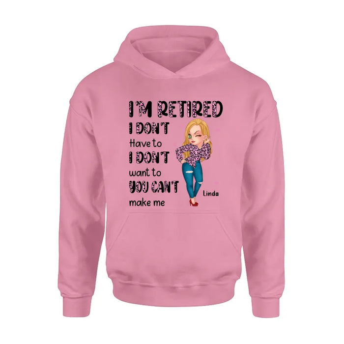 Custom Personalized Grandma Shirt/ Hoodie -Mother's Day Gift Idea For Grandma - I'm Retired I Don't Have To I Don't Want To