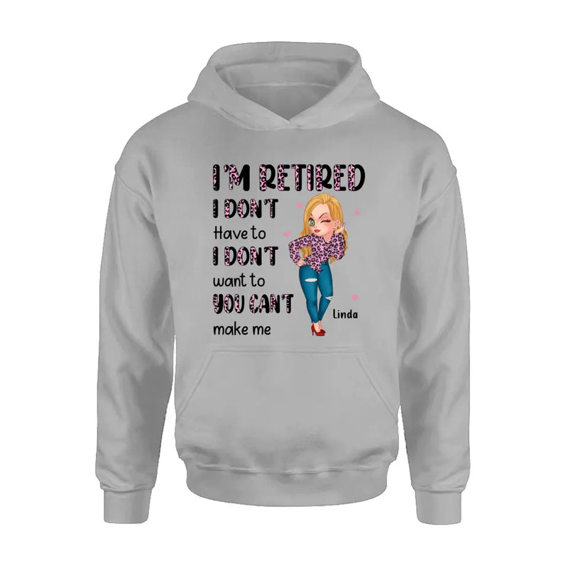 Personalized Grandma Shirt/Hoodie - Mother's Day Gift Idea For Grandma - I'm Retired I Don't Have To I Don't Want To