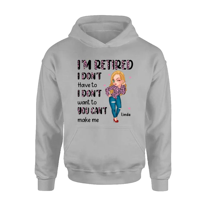 Custom Personalized Grandma Shirt/ Hoodie -Mother's Day Gift Idea For Grandma - I'm Retired I Don't Have To I Don't Want To