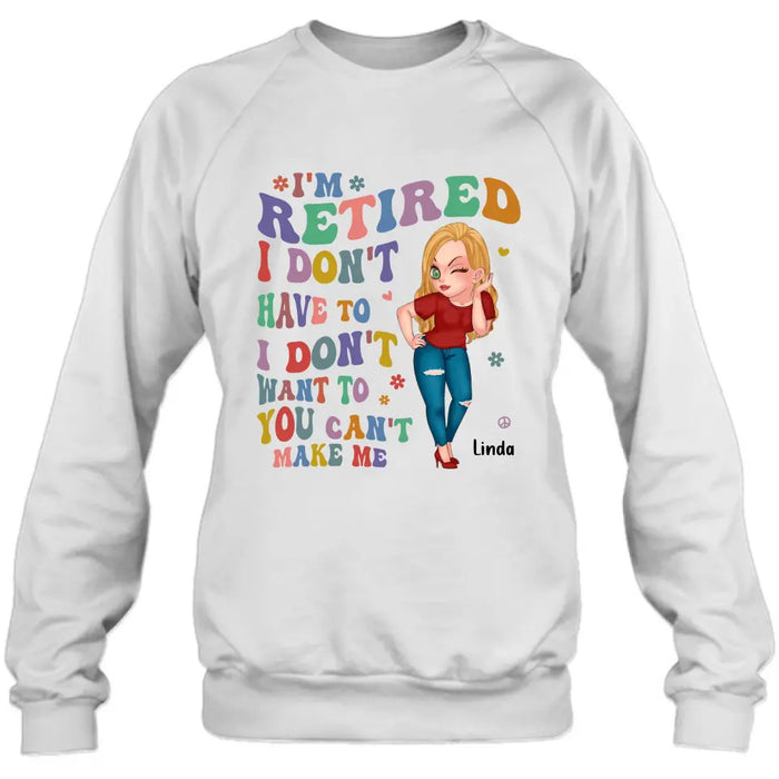 Custom Personalized Grandma Shirt/ Hoodie -Mother's Day Gift Idea For Grandma - I'm Retired I Don't Have To I Don't Want To You Can't Make Me