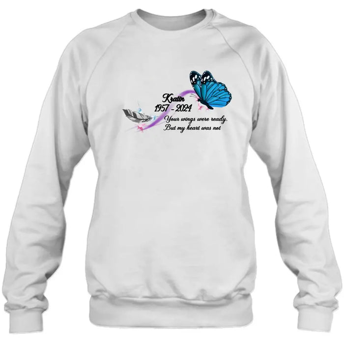 Custom Personalized Memorial Butterfly Shirt/ Hoodie - Gift Idea For Loss Of Family Member - Your Wings Were Ready But My Heart Was Not