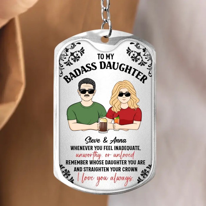 Personalized To My Daughter Aluminum Keychain - Funny Gift Idea for Daughter - Whenever You Feel Inadequate Unworthy or Unloved Remember Whose Daughter You Art