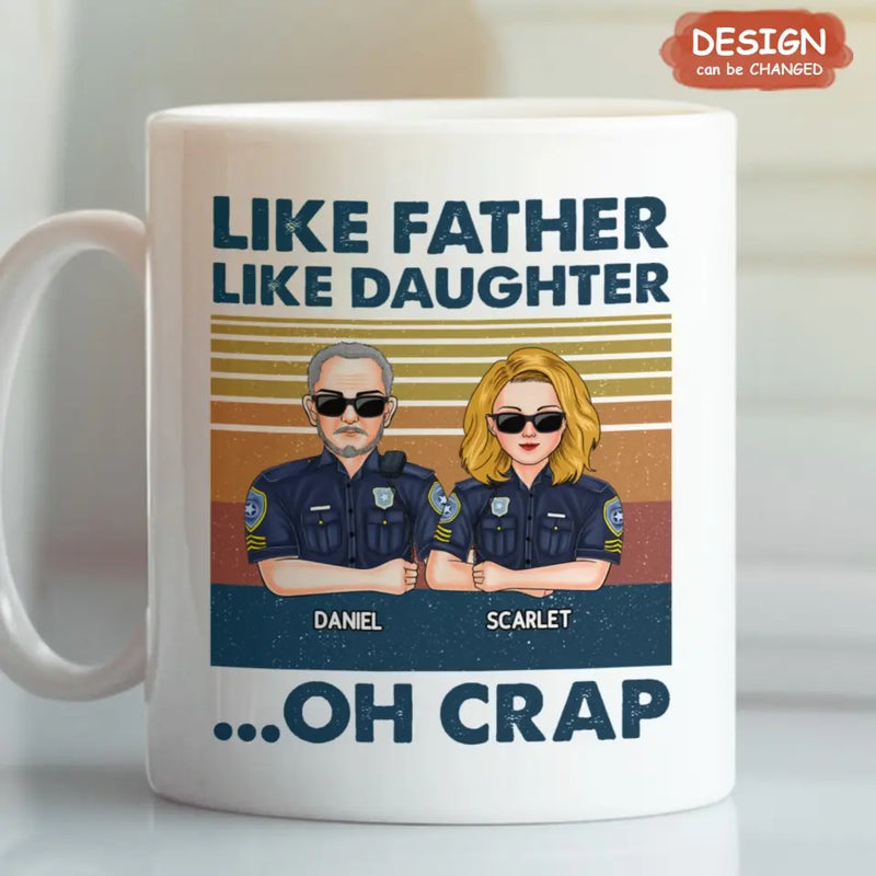 Personalized Dad Mom With Son/Daughter Mug - Gift Idea For Mother's Day/Father's Day - Up to 5 People - Like Mother Like Daughter Oh Crap