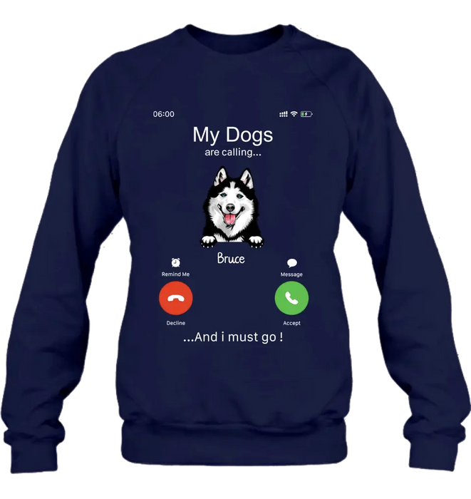 Custom Personalized Dog T-shirt/ Hoodie - Gift Idea For Dog Lover/Mother's Day/Father's Day - Upto 5 Dogs - My Dogs Are Calling And I Must Go