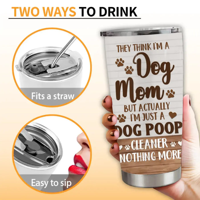 Custom Personalized Dog Mom Tumbler - Upto 4 Dogs - Gift Idea For Dog Lovers/ Mother's Day - I'm Just A Dog Poop Cleaner