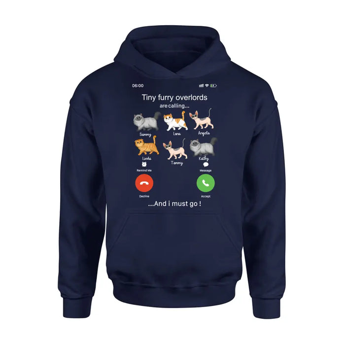 Custom Personalized Cats T-shirt/ Hoodie - Gift Idea For Cat Lover/Mother's Day/Father's Day - Tiny Furry Overlords Are Calling And I Must Go