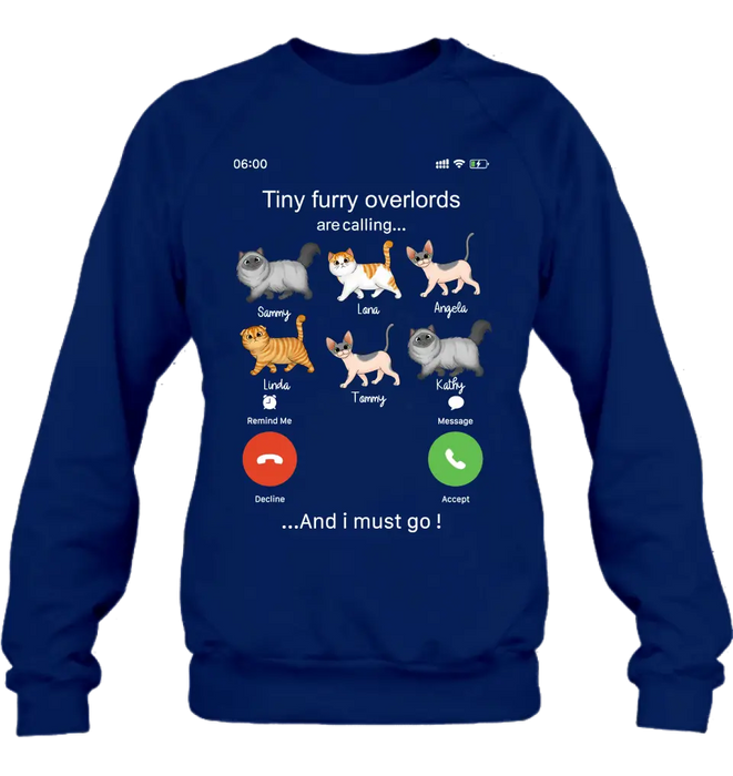 Custom Personalized Cats T-shirt/ Hoodie - Gift Idea For Cat Lover/Mother's Day/Father's Day - Tiny Furry Overlords Are Calling And I Must Go