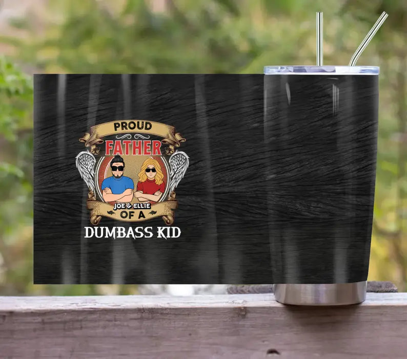 Personalized Dad/Mom And Daughter/Son Tumbler - Gift Idea For Father's Day/Mother's Day From Daughter/Son - Proud Father Of A Dumbass Kid