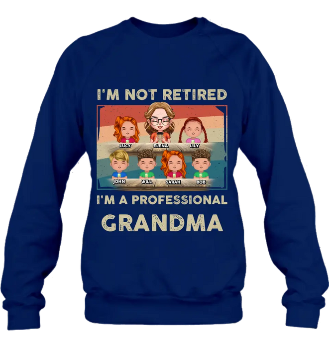 Custom Personalized Grandma Shirt/Hoodie - Upto 6 GrandKids - Mother's Day Gift For Grandma - I'm Not Retired I'm A Professional Grandma