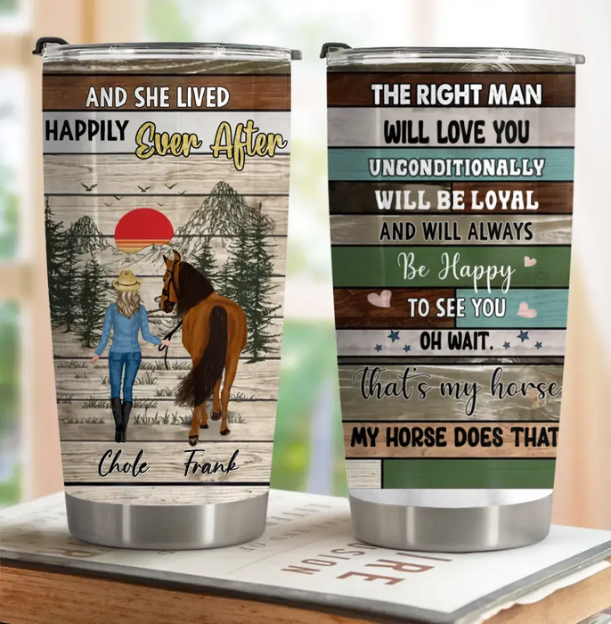 Custom Personalized Horse Girl Tumbler - Gift Idea For Horse Lover - The Right Man Will Love You Unconditionally