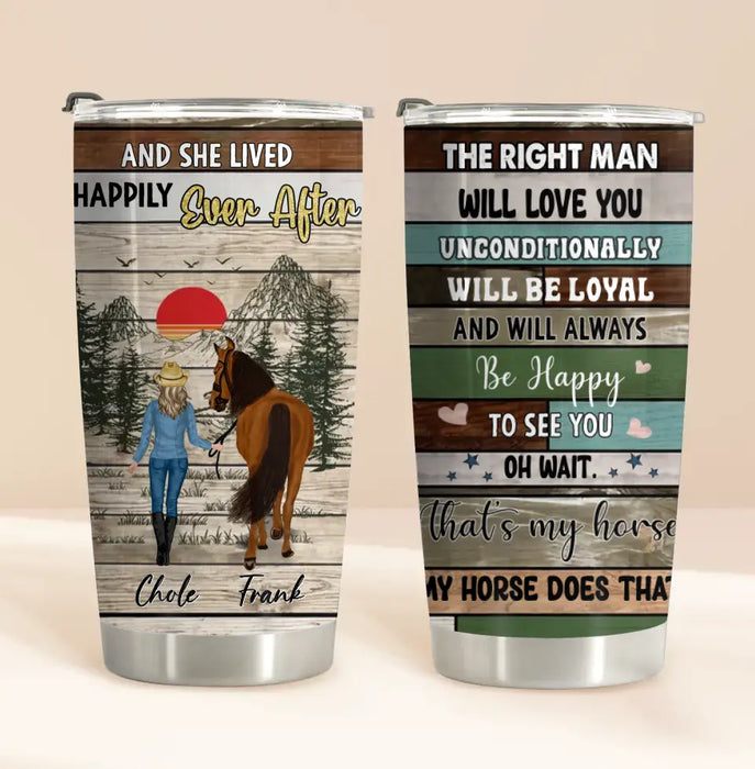 Personalized Horse Girl Tumbler - Gift Idea For Horse Lover - The Right Man Will Love You Unconditionally