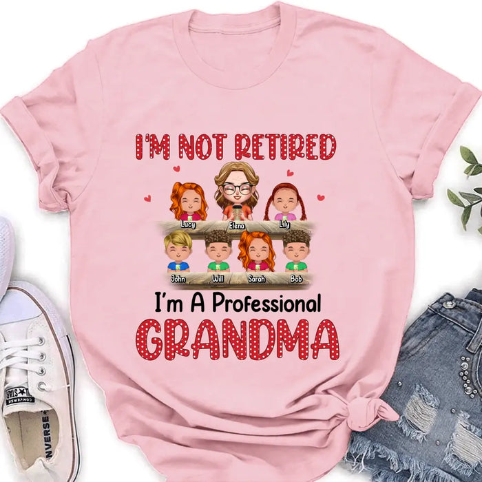 Custom Personalized Grandma Shirt/Hoodie - Upto 6 GrandKids - Mother's Day Gift For Grandma/Mom - I'm Not Retired I'm A Professional Grandma