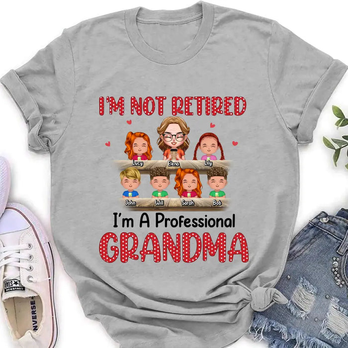 Custom Personalized Grandma Shirt/Hoodie - Upto 6 GrandKids - Mother's Day Gift For Grandma/Mom - I'm Not Retired I'm A Professional Grandma