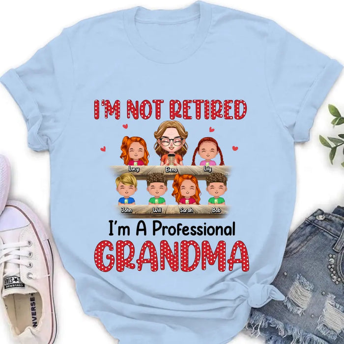 Custom Personalized Grandma Shirt/Hoodie - Upto 6 GrandKids - Mother's Day Gift For Grandma/Mom - I'm Not Retired I'm A Professional Grandma