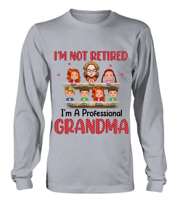 Custom Personalized Grandma Shirt/Hoodie - Upto 6 GrandKids - Mother's Day Gift For Grandma/Mom - I'm Not Retired I'm A Professional Grandma