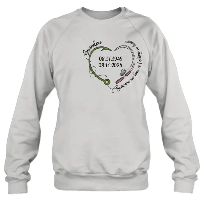 Custom Personalized Memorial Fishing T-shirt/ Hoodie - Gift Idea For Fishing Lovers - Someone We Love Is Fishing In Heaven
