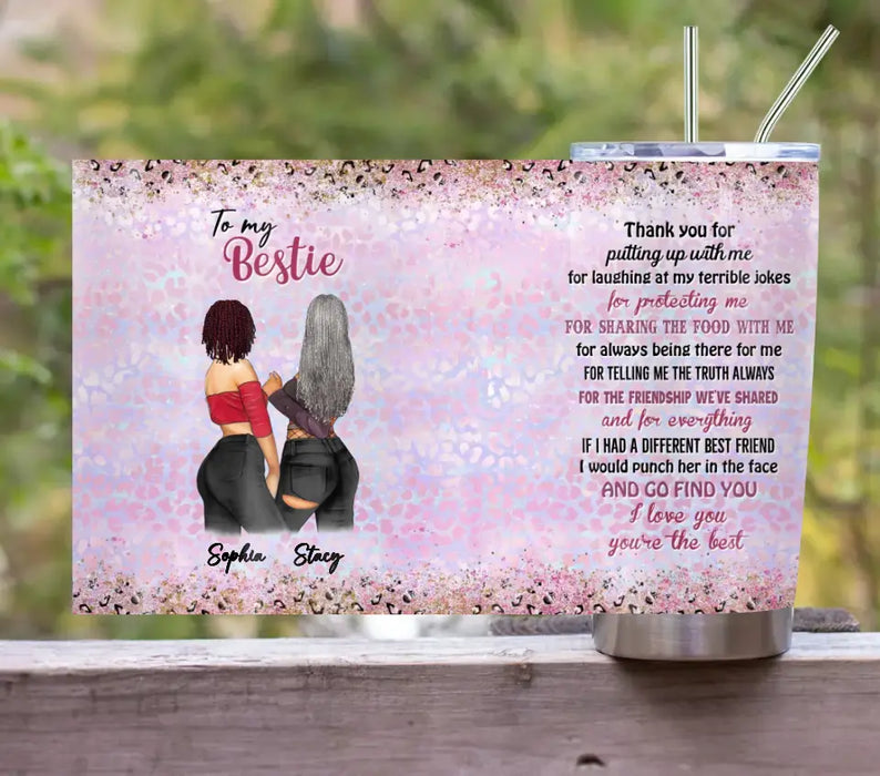 Custom Personalized Besties Tumbler - Gift Idea For Best Friends - Thank You For Putting Up With Me