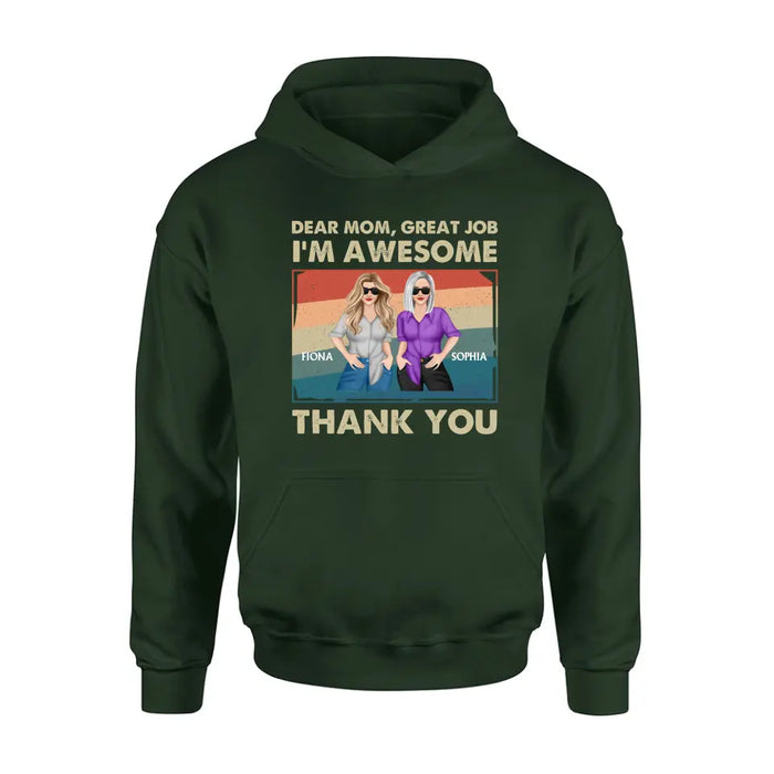 Custom Personalized Dear Mom Shirt/ Hoodie - Best Gift Idea For Mother's Day - Dear Mom Great Job I'm Awesome Thank You