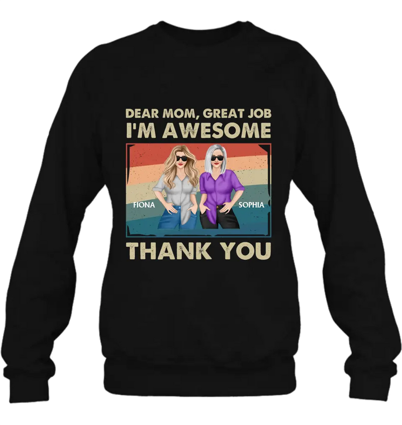 Personalized Dear Mom Shirt/Hoodie - Best Gift Idea For Mother's Day - Dear Mom Great Job I'm Awesome Thank You