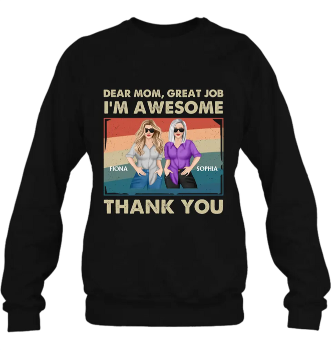 Custom Personalized Dear Mom Shirt/ Hoodie - Best Gift Idea For Mother's Day - Dear Mom Great Job I'm Awesome Thank You