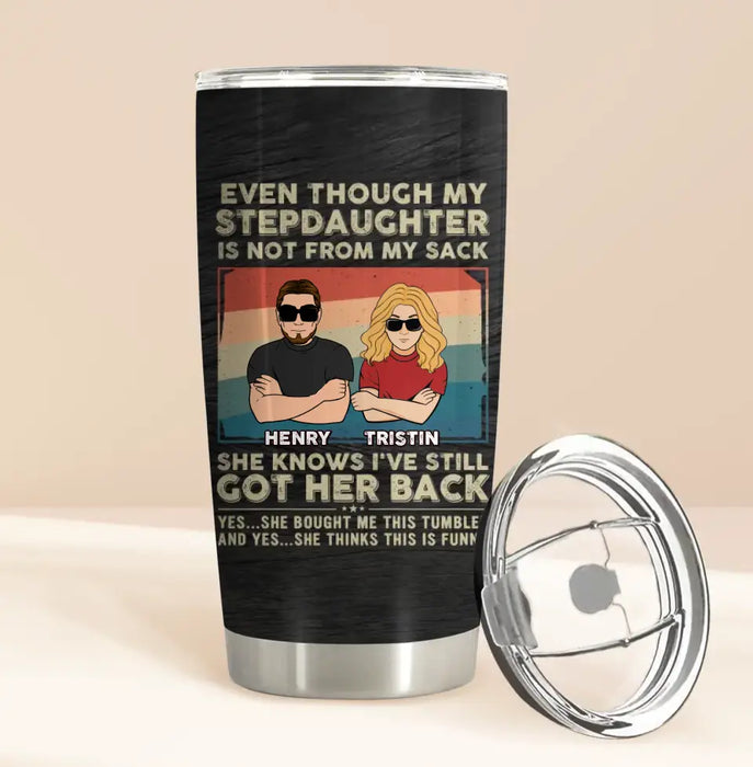 Custom Personalized My Stepdaughter Tumbler - Birthday Gift Idea To Stepdaughter - She Knows I've Still Got Her Back