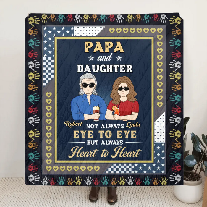 Custom Personalized Dad Quilt/Fleece Throw Blanket - Gift Idea For Father's Day - Papa And Daughter Not Always Eye To Eye But Always Heart To Heart