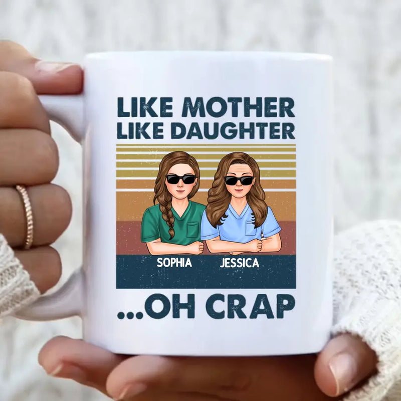Personalized Dad Mom With Son/Daughter Mug - Gift Idea For Mother's Day/Father's Day - Up to 5 People - Like Mother Like Daughter Oh Crap