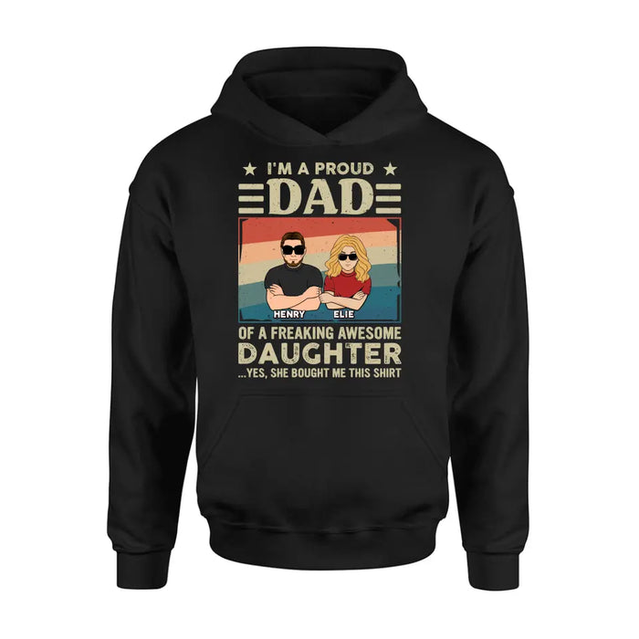 Personalized Proud Dad Shirt/Hoodie - Dad With Up to 3 Kids - Father's Day Gift Idea - I'm A Proud Dad Of A Freaking Awesome Daughter