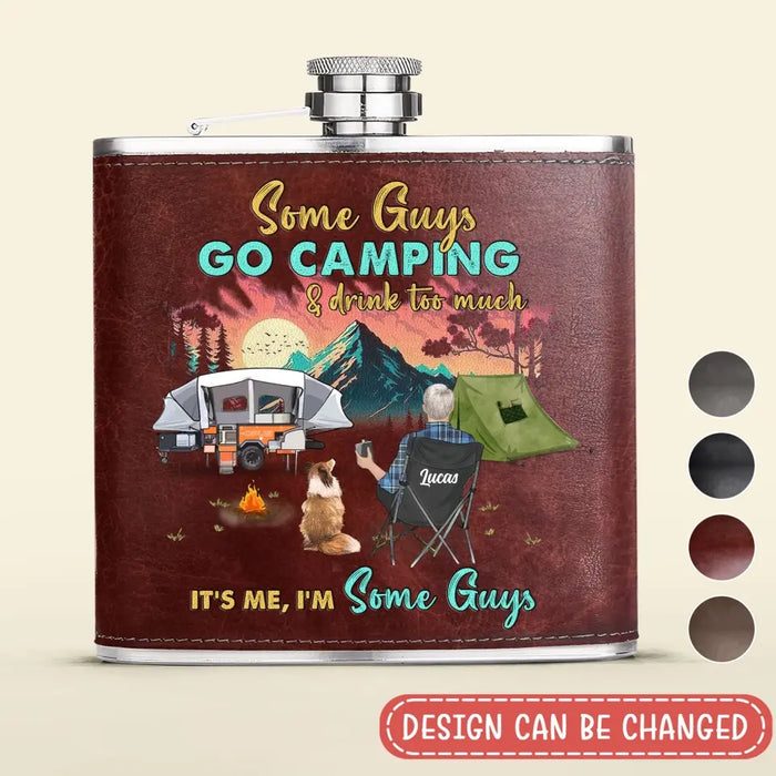 Custom Personalized Camping Leather Flask - Gift Idea For Father's Day/ Camping Lovers - Some Gúy Go Camping & Drink Too much It's Me I'm Some Guys
