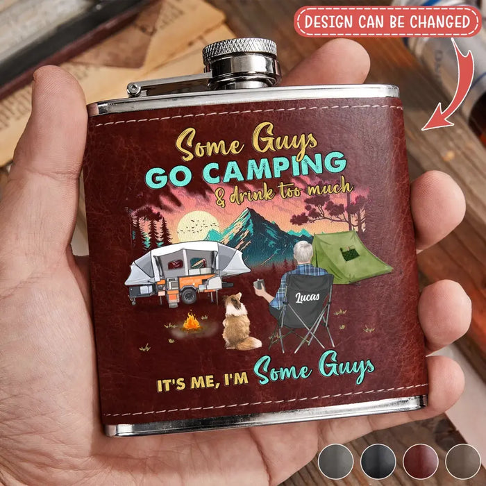 Custom Personalized Camping Leather Flask - Gift Idea For Father's Day/ Camping Lovers - Some Gúy Go Camping & Drink Too much It's Me I'm Some Guys