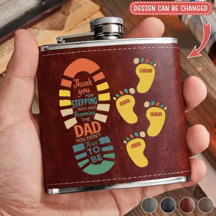 Custom Personalized Dad Leather Flask - Dad with up to 4 Children - Father's Day Gift Idea For Dad - Thank You For Stepping Into And Becoming The Dad You Didn't Have To Be