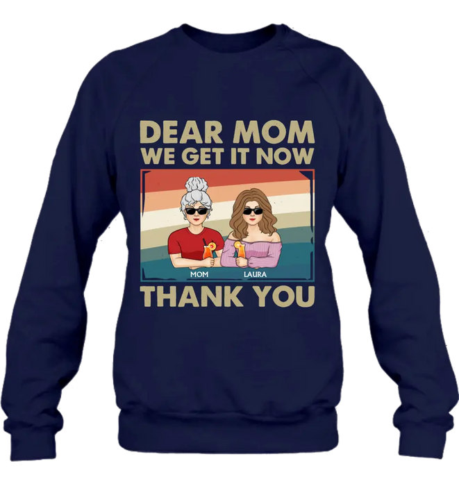 Custom Personalized Dear Mom Shirt/Hoodie - Mom With Upto 4 Children - Mother's Day Gift Idea For Mom - I Get It Now Thank You