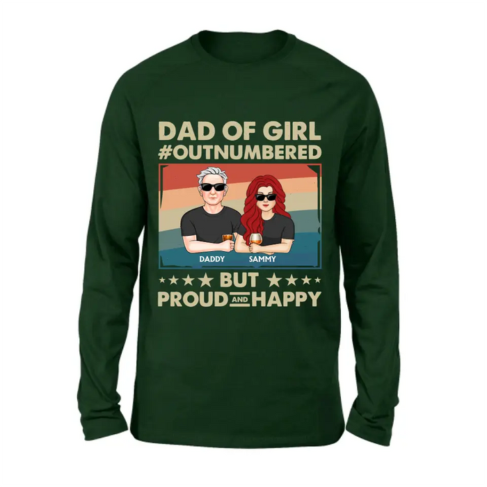 Custom Personalized Dad Shirt/Hoodie - Dad with up to 6 Daughters - Father's Day Gift Idea For Dad - Dad Of Girl Out Numbered But Proud And Happy