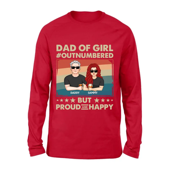 Custom Personalized Dad Shirt/Hoodie - Dad with up to 6 Daughters - Father's Day Gift Idea For Dad - Dad Of Girl Out Numbered But Proud And Happy