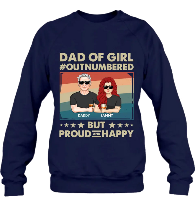 Custom Personalized Dad Shirt/Hoodie - Dad with up to 6 Daughters - Father's Day Gift Idea For Dad - Dad Of Girl Out Numbered But Proud And Happy