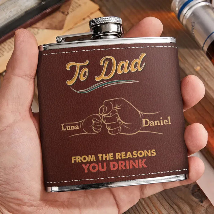 Personalized To Dad Leather Flask - Up to 8 Kids -  Gift Idea For Dad/Father's Day - To Dad From The Reasons You Drink