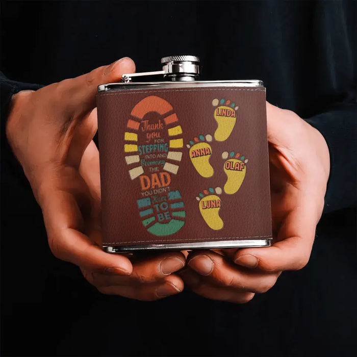 Custom Personalized Dad Leather Flask - Dad with up to 4 Children - Father's Day Gift Idea For Dad - Thank You For Stepping Into And Becoming The Dad You Didn't Have To Be