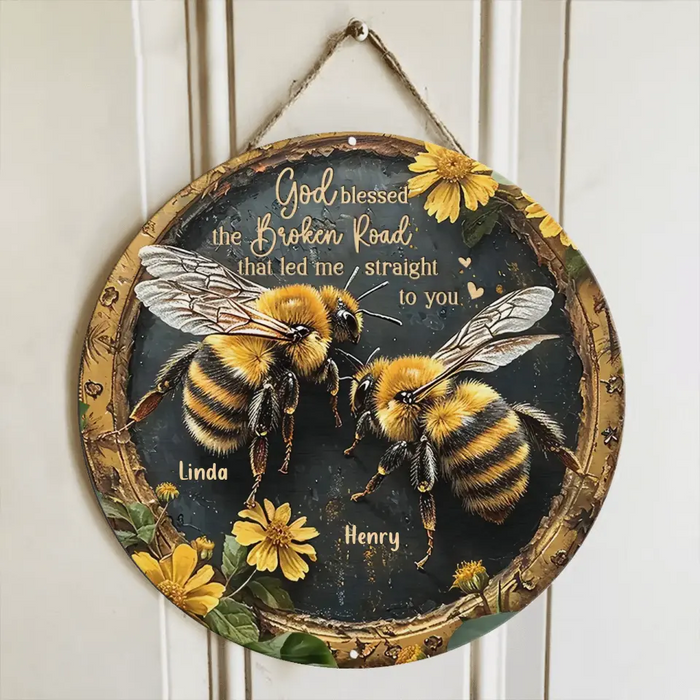 Custom Personalized Bees Wooden Sign - Gift Idea For Decor - God Blessed The Broken Road That Led Me Straight To You