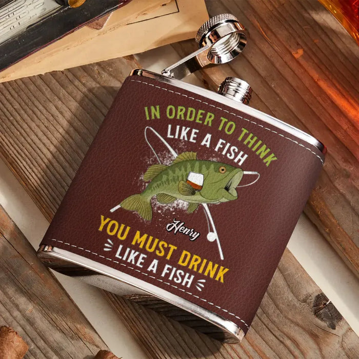 Custom Personalized Fish Leather Flask - Gift Idea For Fishing Lovers - In Order To Think Like A Fish You Must Drink Like A Fish
