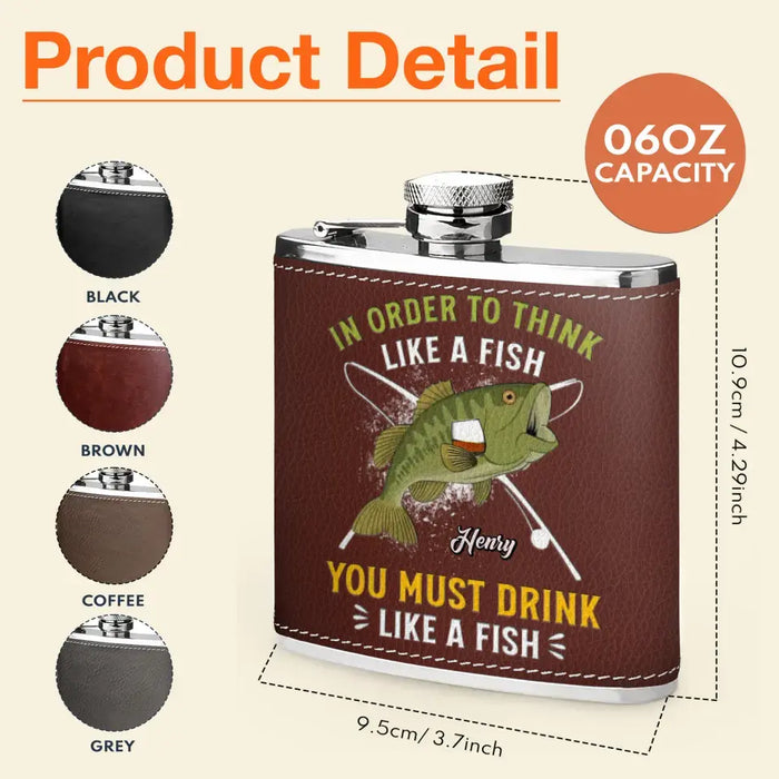 Personalized Fish Leather Flask - Gift Idea For Fishing Lovers - In Order To Think Like A Fish You Must Drink Like A Fish
