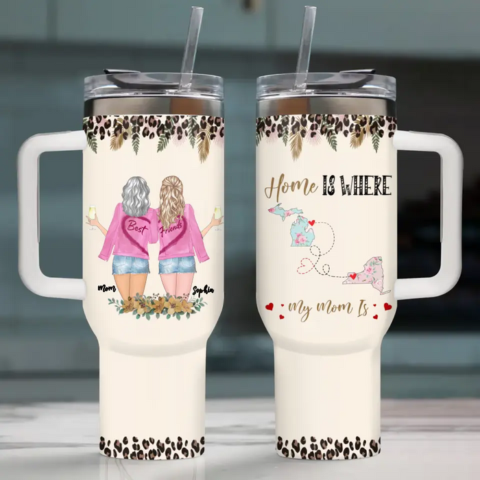 Custom Personalized Mom Tumbler - Mother's Day Gift Idea - Home Is Where My Mom Is