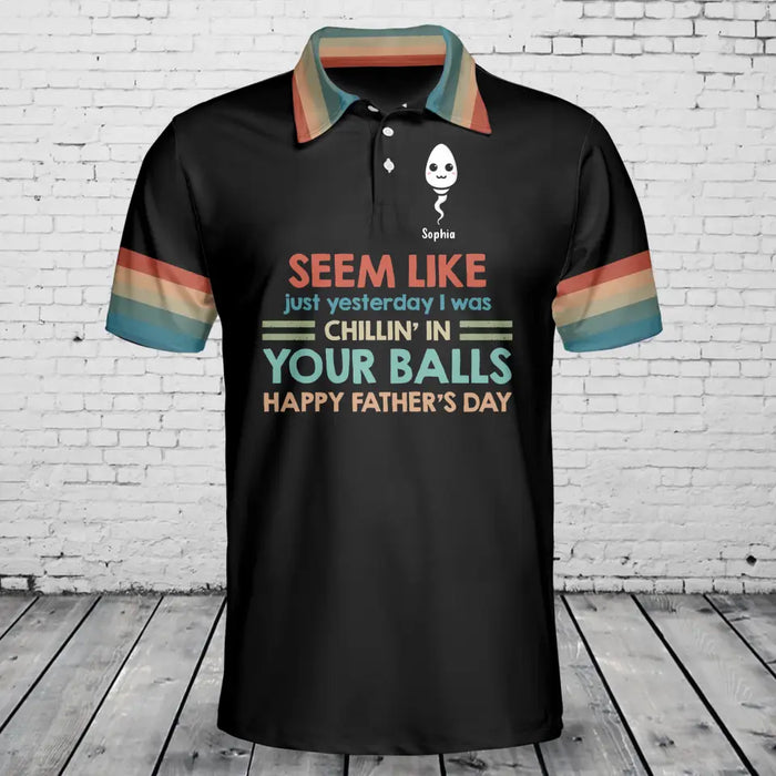 Custom Personalized Dad Polo Shirt - Upto 8 Kids - Father's Day Gift Idea - Seem Like Just Yesterday We Were Chillin' In Your Balls