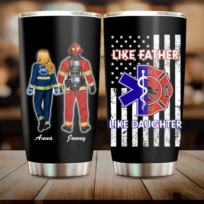 Custom Personalized Dad Tumbler - Father's Day Gift Idea for Firefighter/EMS - Like Father Like Daughter