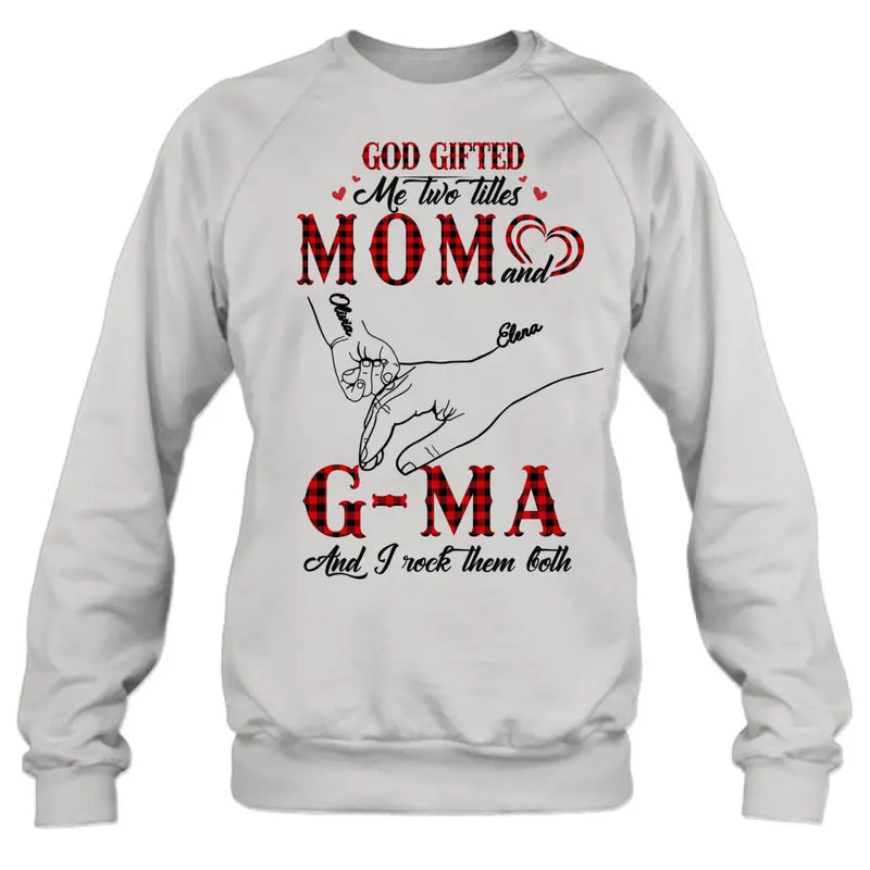 Personalized Grandma Shirt/Hoodie - Up to 10 Kids - Mother's Day Gift Idea For Grandma/Mom - God Gifted Me Two Titles Mom And G-Ma And I Rock Them Both